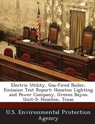 Electric Utility, Gas-Fired Boiler, Emission Test Report: Houston Lighting and Power Company, Greens Bayou Unit-5: Houston, Texas