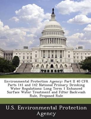 Environmental Protection Agency: Part II 40 CFR Parts 141 and 142 National Primary Drinking Water Regulations: Long Term 1 Enhanced Surface ...