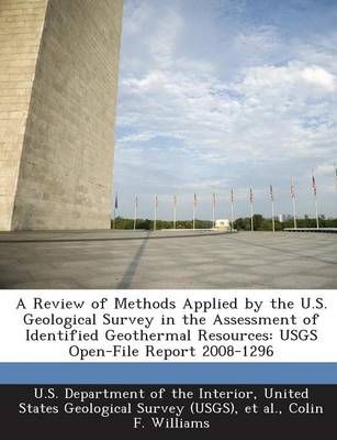 A Review of Methods Applied by the U.S. Geological Survey in the Assessment of Identified Geothermal Resources: USGS Open-File Report 2008-1296