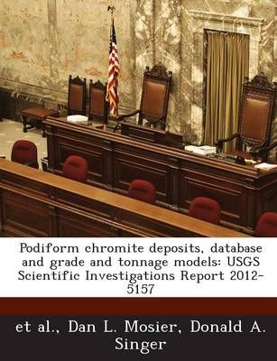 Podiform chromite deposits, database and grade and tonnage models: USGS Scientific Investigations Report 2012-5157