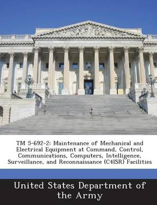 TM 5-692-2: Maintenance of Mechanical and Electrical Equipment at Command, Control, Communications, Computers, Intelligence, Surveillance, and ...