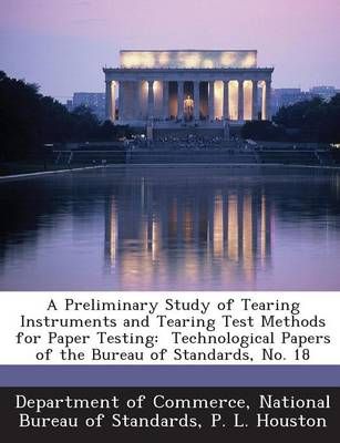 A Preliminary Study of Tearing Instruments and Tearing Test Methods for Paper Testing: Technological Papers of the Bureau of Standards, No. 18