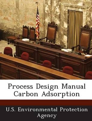 Process Design Manual Carbon Adsorption 9781289215651 (Paperback)
