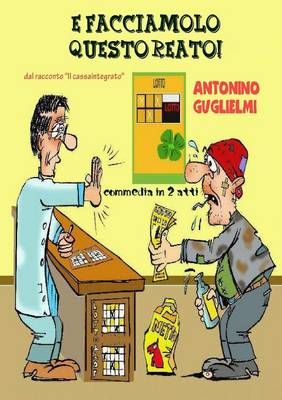 E facciamolo questo reato! By guglielmi, antonino 9781291006971
