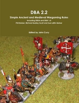 DBA 2.2 Simple Ancient and Medieval Wargaming Rules Including DBSA and DBA 1.0