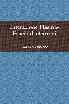 Interazione Plasma-Fascio di elettroni By Guarino 9781291097122