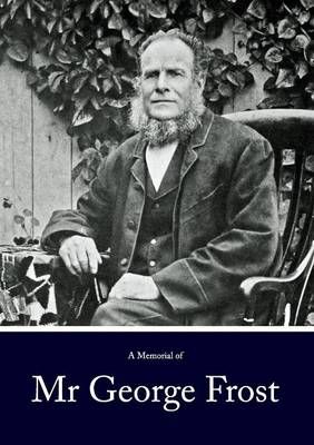 A Memorial of Mr George Frost By Wickens, Benjamin 9781291131109