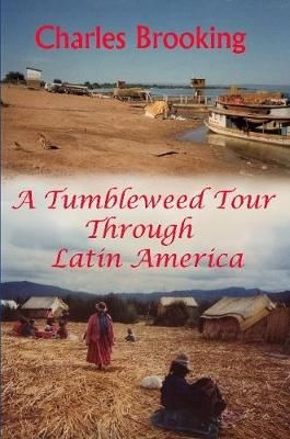 A tumbleweed tour through Latin America By Charles Brooking