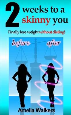 Two Weeks to a Skinny You By Amelia Walkers 9781291222647 (Paperback)