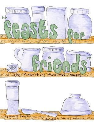 Feasts for Friends By David S Pinkerton 9781291254754 (Paperback)