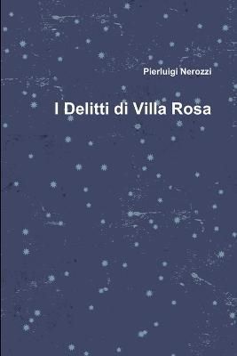 I Delitti Di Villa Rosa By Pierluigi Nerozzi 9781291265750 (Paperback)