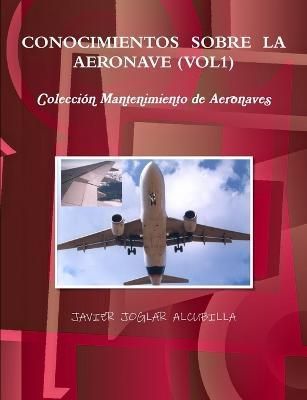 Conocimientos Sobre La Aeronave (Vol1) By Joglar Alcubilla (Paperback)