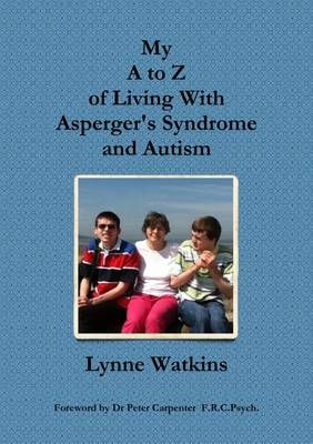 My A to Z of Living With Asperger's Syndrome and Autism 9781291294118
