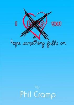 I Hope Something Falls On You By Cramp, Phil 9781291298758 (Paperback)