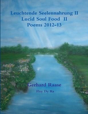 Leuchtende Seelennahrung II Lucid Soul Food II Poems 2013 (Paperback)