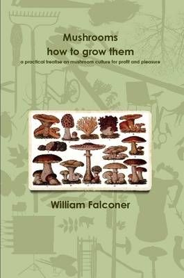 Mushrooms By William Falconer 9781291341164 (Paperback)