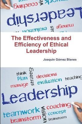 The Effectiveness and Efficiency of Ethical Leadership 9781291448986