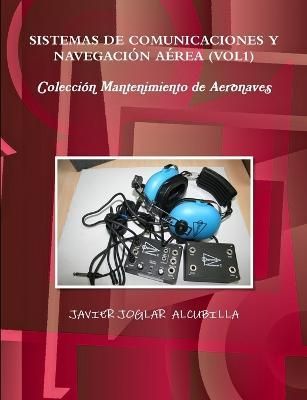 Sistemas de Comunicaciones Y Navegaci?n A?rea (Vol1) By Joglar