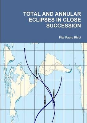 Total and Annular Eclipses in Close Succession By Pier Paolo Ricci