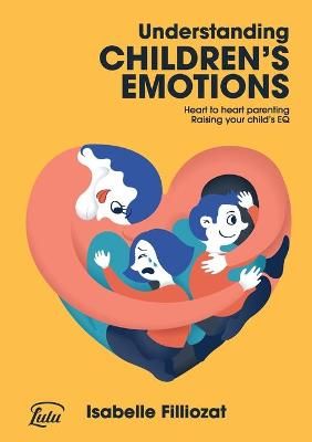 Understanding Children's Emotions By Isabelle Filliozat 9781291582116