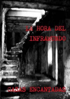 LA HORA DEL INFRAMUNDO CASAS ENCANTADAS By Suarez, Juan Jose