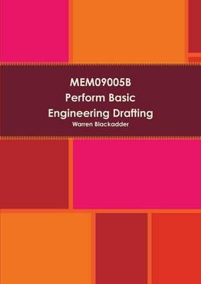 MEM09005B Perform Basic Engineering Drafting By Blackadder, Warren