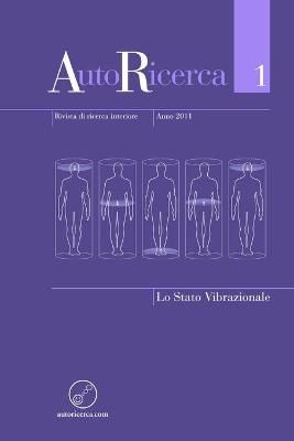 Autoricerca - Numero 1, Anno 2011 - Lo Stato Vibrazionale (Paperback)