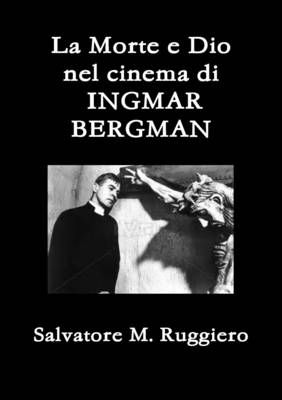 La Morte E Dio Nel Cinema Di INGMAR BERGMAN By Salvatore M Ruggiero