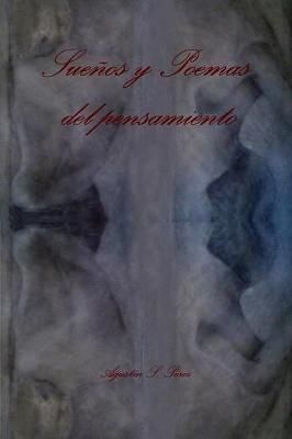 Suenos y Poemas del pensamiento By Agustin S. Perez 9781291640793