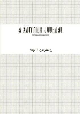 A Knitting Journal By Anjuli Clayden 9781291658200 (Paperback)