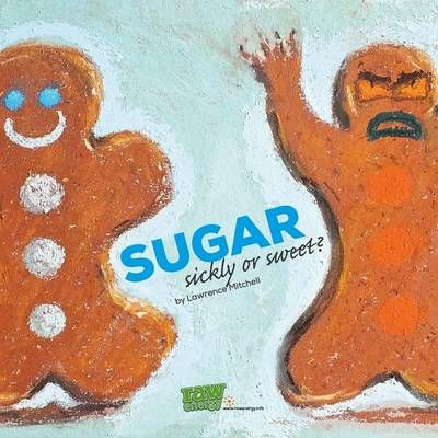 Sugar: Sickly or Sweet By Lawrence Mitchell 9781291661750 (Paperback)