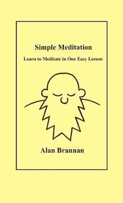 Simple Meditation By Alan Brannan 9781291675504 (Paperback)