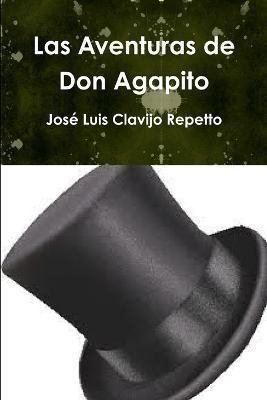 Las Aventuras de Don Agapito By Clavijo Repetto, Jose Luis (Paperback)