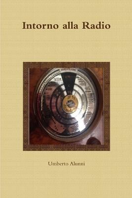 Intorno alla Radio By Umberto Alunni 9781291682151 (Paperback)