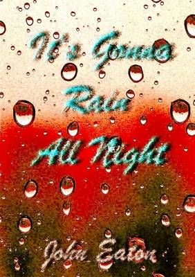 It's Gonna Rain All Night By John Eaton 9781291754117 (Paperback)
