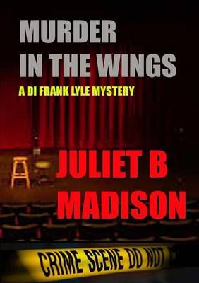 Murder in the Wings (A Di Frank Lyle Mystery) By Juliet B Madison