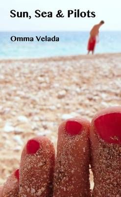 Sun, Sea & Pilots By Omma Velada 9781291771510 (Paperback)