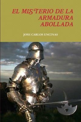 EL Misterio De La Armadura Abollada By JOSE CARLOS ENCINAS (Paperback)