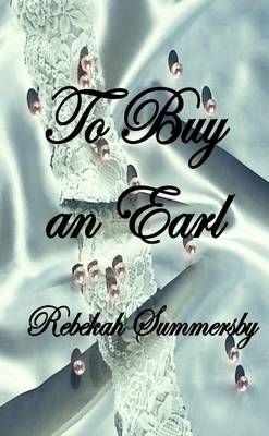 To Buy an Earl By Rebekah Summersby 9781291797299 (Paperback)