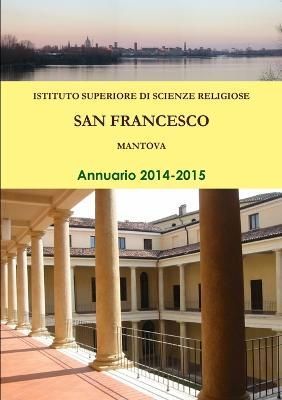 Annuario 2014-2015 By San Francesco Di Mantova 9781291840926