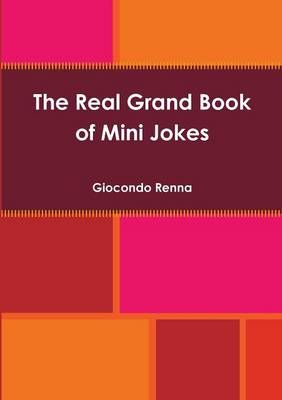 The Real Grand Book of Mini Jokes By Giocondo Renna 9781291857733