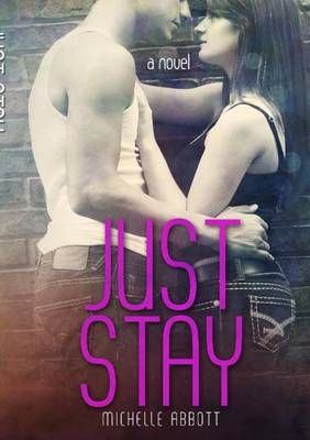 Just Stay By Michelle Abbott 9781291884340 (Paperback)