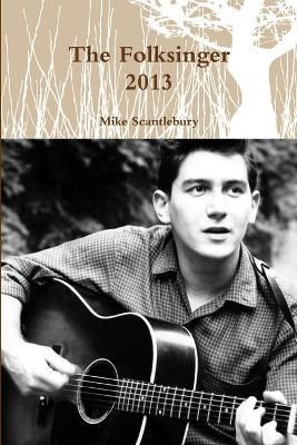 The Folksinger 2013 By Mike Scantlebury 9781291890433 (Paperback)