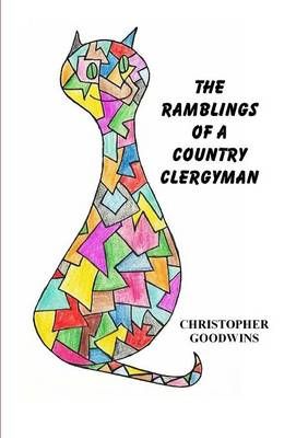 THE Ramblings of A Country Clergyman By Christopher Goodwins