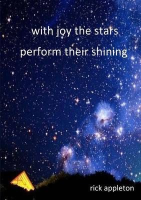 With Joy the Stars Perform Their Shining By Rick Appleton (Paperback)