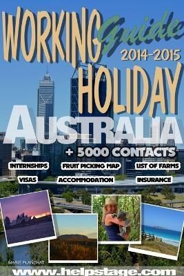 Working Holiday Guide to Australia 2014-2015 By Marie Planchat