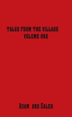 Tales From The Village Vol. One By Adam And Caleb Baldwin (Paperback)
