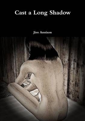 Cast a Long Shadow By Jim Annison 9781291971606 (Paperback)