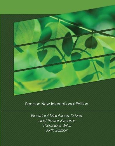 Electrical Machines, Drives, and Power Systems By Théodore Wildi