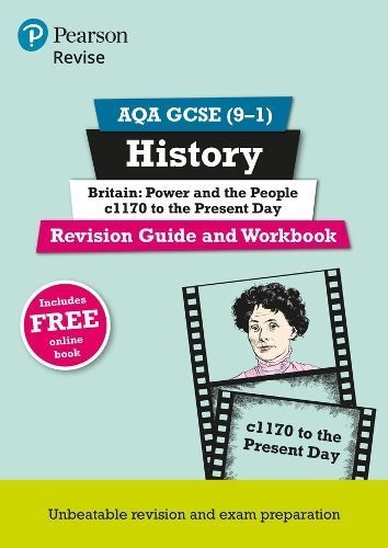 Pearson REVISE AQA GCSE History Britain: Power and the People: C1170 to the Present Day Revision Guide and Workbook Incl. Online Revision and ...